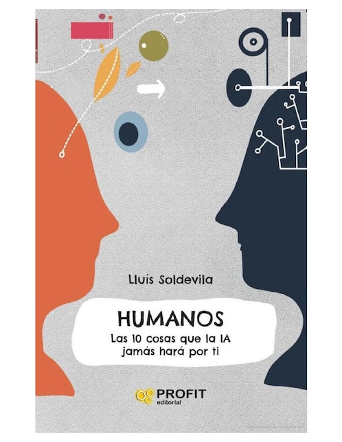 Libro Humanos - Las 10 Cosas Que La IA Jamás Hará Por Ti de Lluís Soldevila