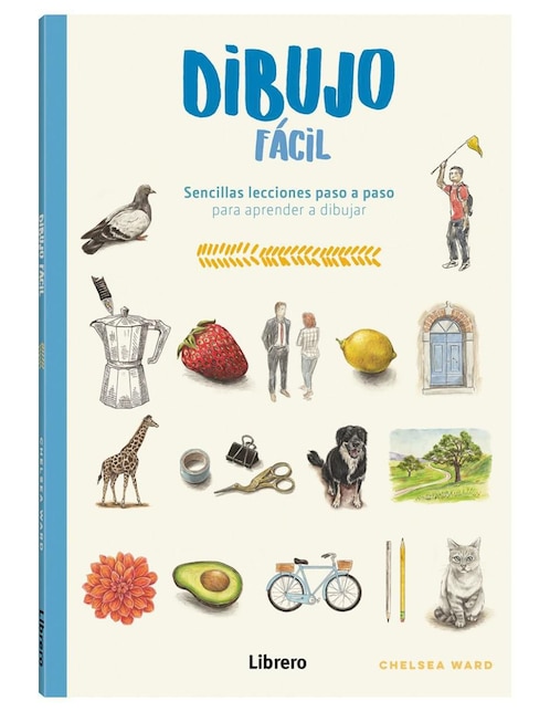 Libro Dibujo Fácil - Sencillas Lecciones Paso A Paso de Chelsea Ward