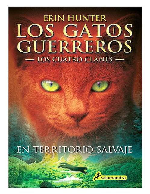 Libro Los Gatos Guerreros: Los Cuatro Clanes 1 - En Territorio Salvaje de Erin Hunter