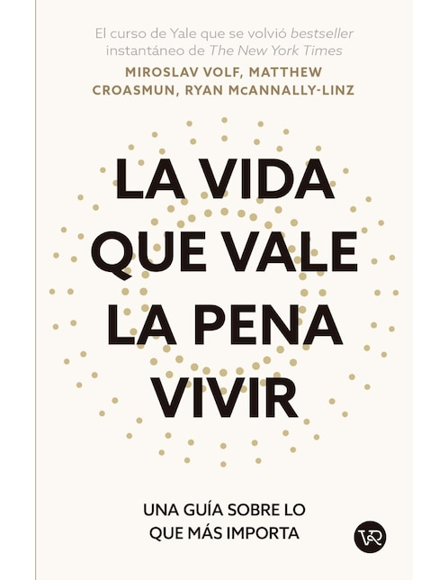 La Vida Que Vale La Pena Vivir de Miroslav Volf, Matthew Croasmun, Ryan McAnnally-Linz