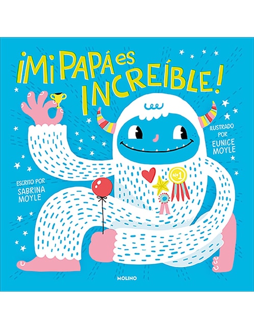 ¡Mi papá es increíble! de Sabrina Moyle/Eunice Moyle