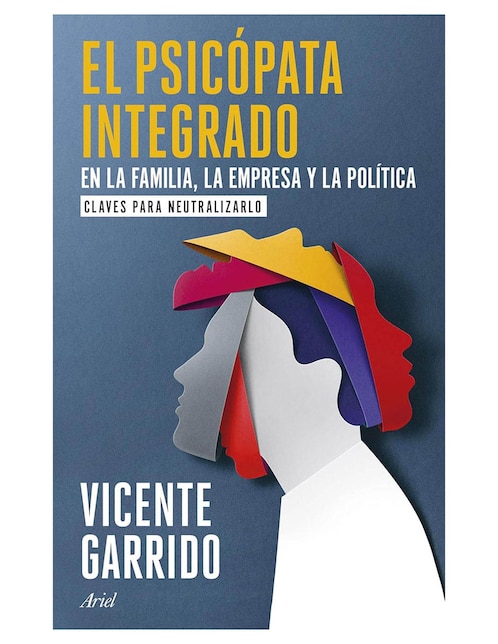 Libro El psicópata integrado en la familia, la empresa y la política de Vicente Garrido