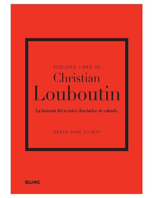 Pequeño Libro de Christian Louboutin de Darla-Jane Gilroy