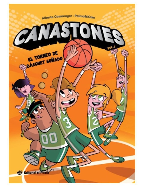 EDITORIAL EL PIRATA Libro Canastones: El torneo de básquet soñado de Alberto Casamayor