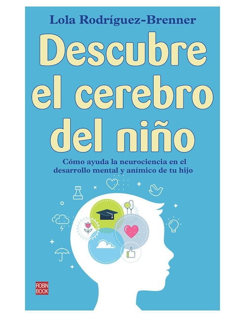 Libro Descubre el cerebro del niño de Lola Rodríguez-Brenner