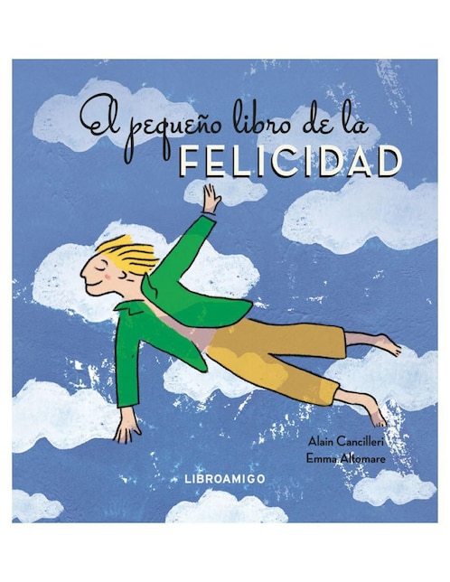 El pequeño libro de la felicidad de Alain Cancilleri / Emma Altomare
