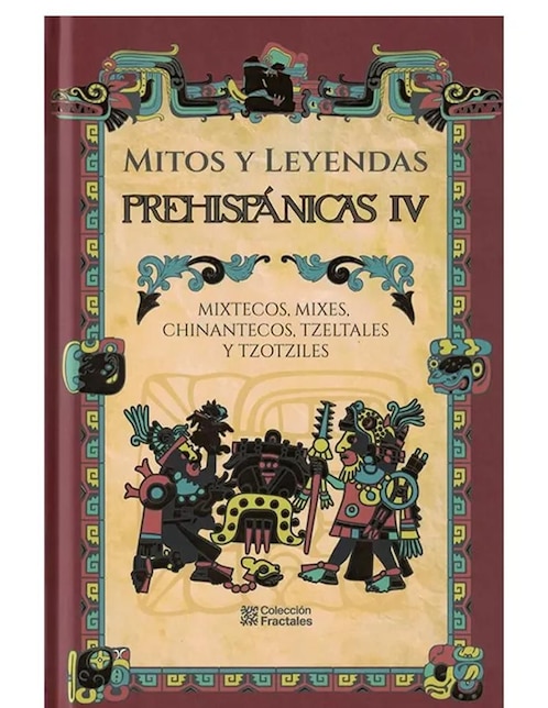Imagen de producto Libro Mitos y leyendas prehispánicas IV: mixtecos, mixes, chinantecos, tzeltales y tzotziles de Jorge Rodríguez Galicia