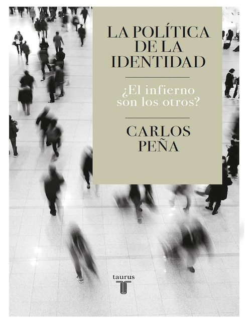 ALFAGUARA Libro La Política De La Identidad. ¿El Infierno Son Los Otros? de Carlos Peña