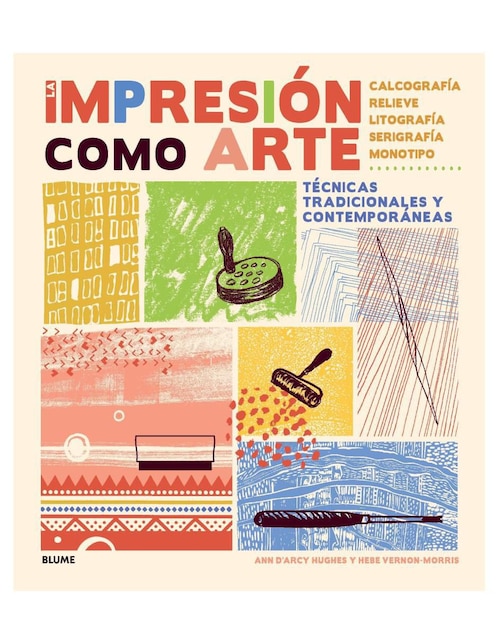 Libro La impresión como arte - técnicas tradicionales y contemporáneas de Ann D’Arcy Hughes/Hebe Vernon-Morris