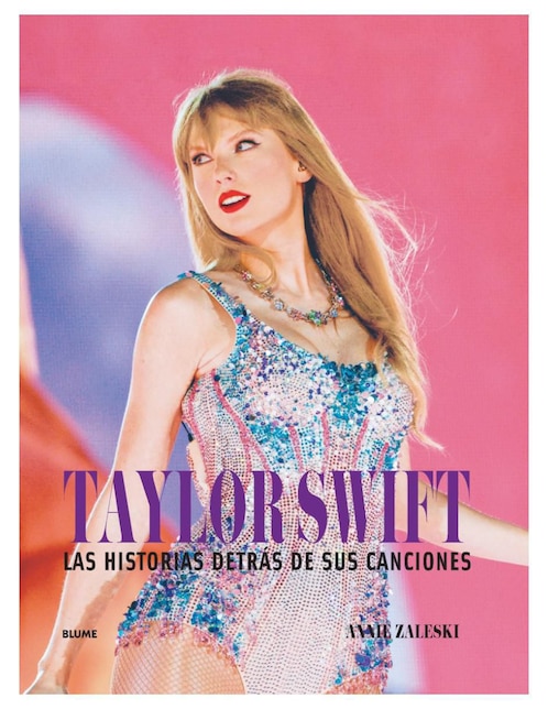 Libro Taylor Swift. Las historias detrás de sus canciones de Annie Zaleski