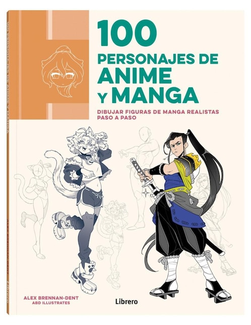 LIBRERO Libro 100 personajes de anime y manga - Dibujo paso a paso de Alex Brennan-Dent