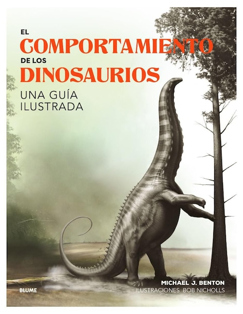 Libro El Comportamiento de Los Dinosaurios de Michael J. Benton Y Bob Nicholls