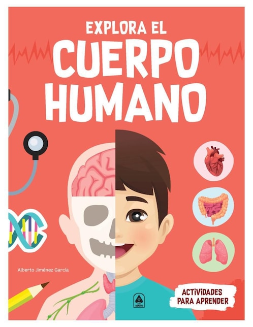 Libro Explora El Cuerpo Humano de Alberto Jiménez García