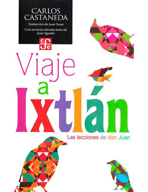 Viaje A Ixtlán. Las Lecciones de Don Juan de Carlos Castañeda