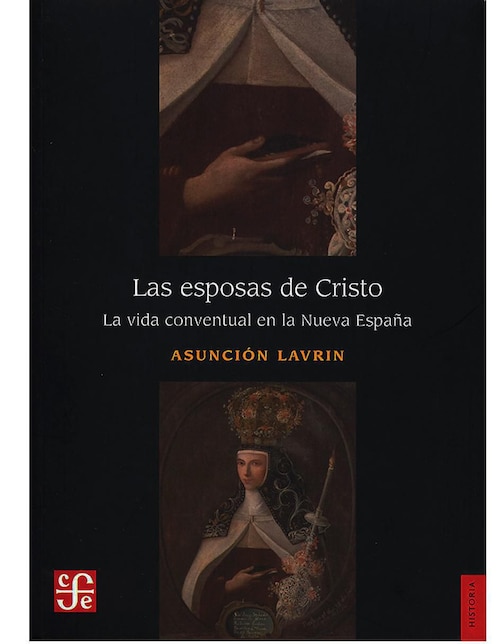 Las esposas de Cristo: La vida conventual en la Nueva España de Asunción Lavrin
