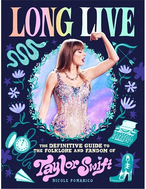 Imagen de producto Libro Long Live The Definitive Guide to the Folklore and Fandom of Taylor Swift de Nicole Pomarico