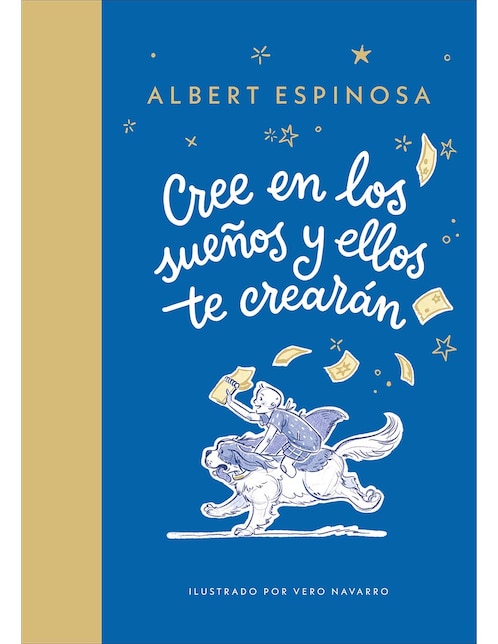 Libro Cree en los sueños y ellos te crearán de Albert Espinosa / Vero Navarro