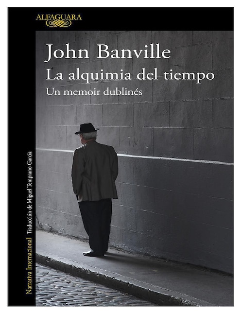 Libro La alquimia del tiempo. Un memoir dublinés de John Banville