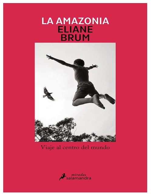 Libro La Amazonia. Viaje al centro del mundo de Eliane Brum