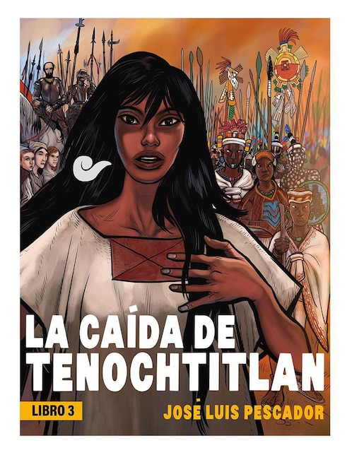 Libro La Caída de Tenochtitlán III de José Luis Pescador