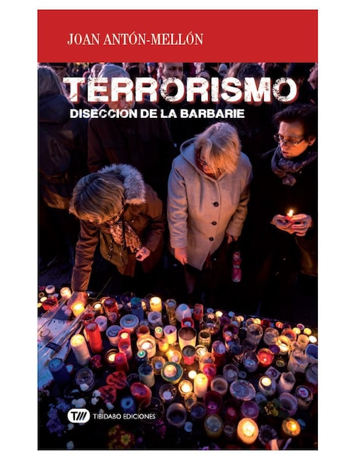 Imagen de producto Libro Terrorismo. Disección de la barbarie de Joan Antón-Mellón