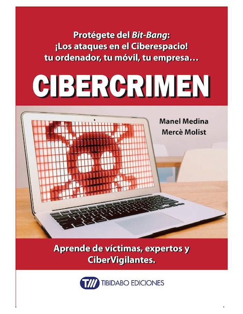 Imagen de producto Libro Cibercrimen: ¡Protégete del Bit-Bang! de Manel Medina/Mercè Molist