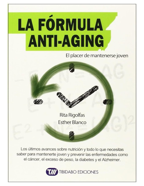Libro La fórmula anti-aging: el placer de mantenerse joven de Esther Blanco Alcántara/Rita Rigolfas Torras