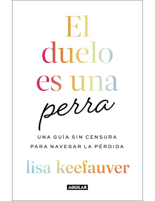 Libro El Duelo es Una Perra de Lisa Keefauver