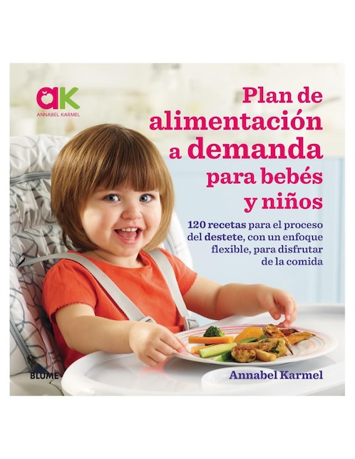 Libro Plan de Alimentación A Demanda Para Bebes Y Niños de Karmel Annabel