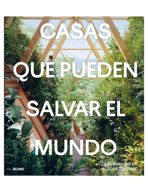 Libro Casas Que Pueden Salvar el Mundo de Curtenay; Topham Smith