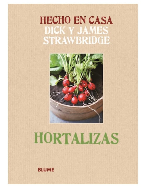 Libro Hecho en Casa. Hortalizas de Dick Strawbridge y James Strawbridge
