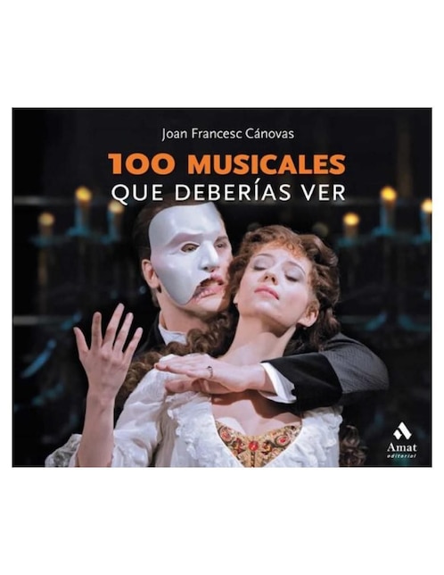 Imagen de producto Libro 100 musicales que deberías de ver de Joan Francesc Cánovas