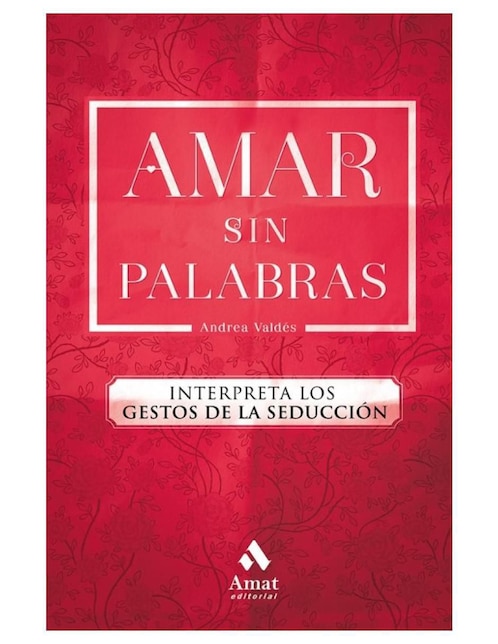 Libro Amar Sin Palabras de Andrea Valdes