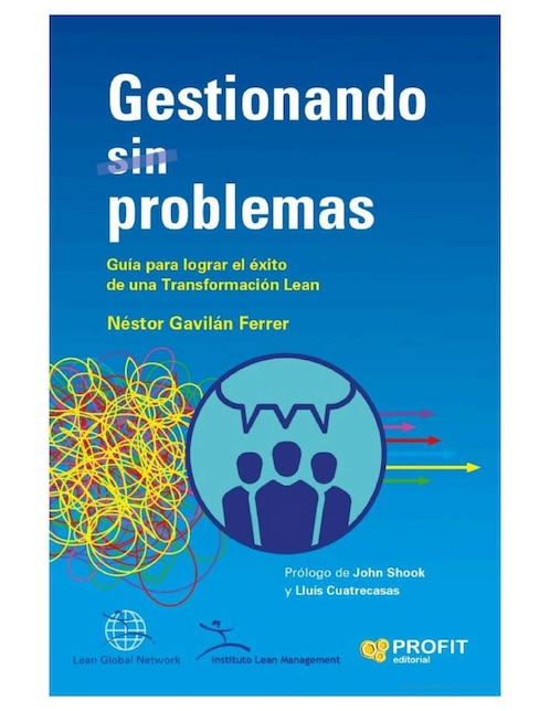 Libro Gestionando (Sin) Problemas - Lograr El Éxito de Una Transformación Lean de Néstor Gavilán Ferrer