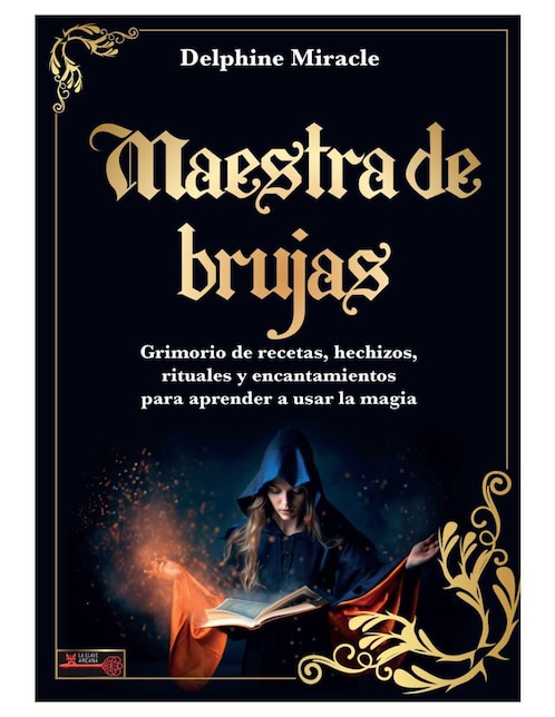 Libro Maestra de Brujas - Grimorio de Recetas, Hechizos, Rituales y Encantamientos de Delphine Miracle