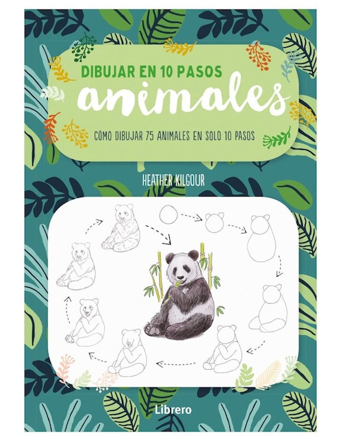 Libro Dibujar Animales En 10 Pasos de Heather Kilgour