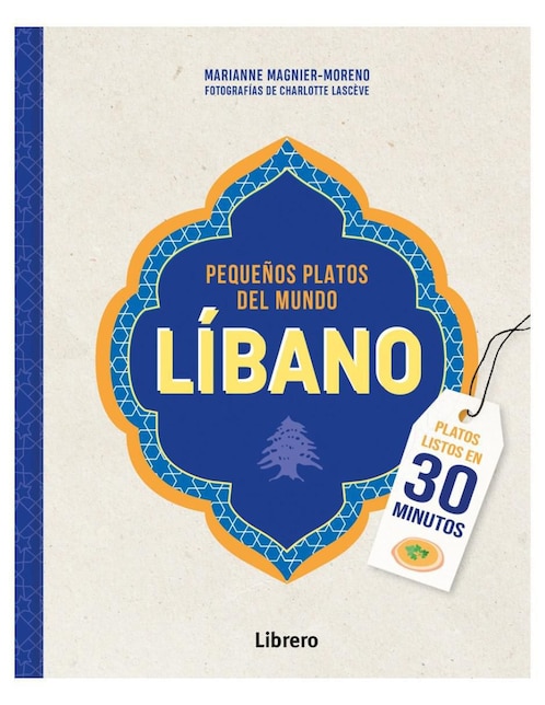 Imagen de producto Libro Líbano: Pequeños platos del mundo de Marianne Magnier-Moreno