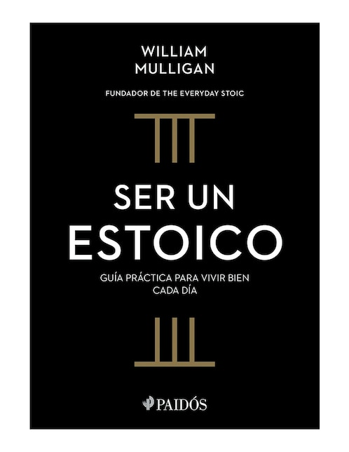 Libro Ser Un Estoico de William Mulligan