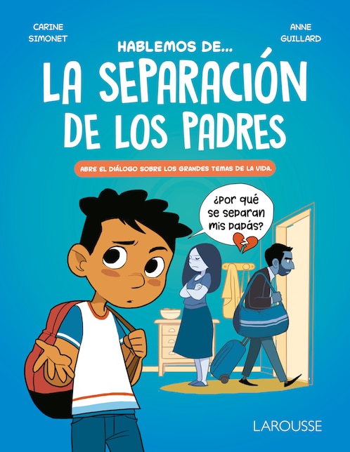 LAROUSSE Libro Hablemos De La Separación De Los Padres de Carine Simonet y Anne Guillard