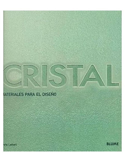 Libro Cristal. Materiales Para El Diseño de Chris Lefteri Libro Cristal. Materiales Para El Diseño de Chris Lefteri