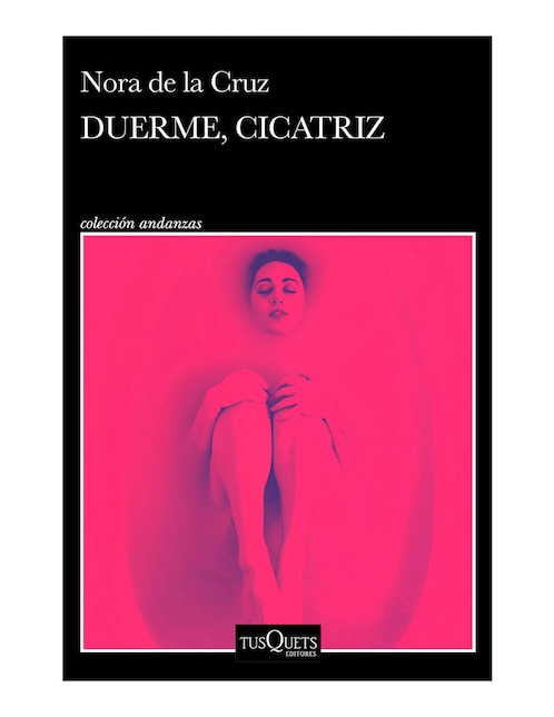 Libro Duerme, cicatriz de Nora de la Cruz