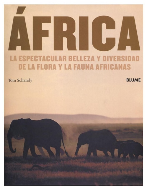 Libro Africa: La espectacular belleza y diversidad de la flora y la fauna africanas de Tom Schandy