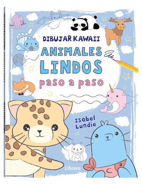 Libro Dibujar kawaii: Animales lindos paso a paso de Isobel Lundie