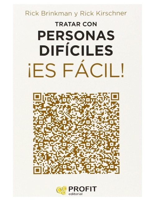 Tratar con personas dificiles ¡es facil! de Rick Brinkman/Rick Kirschner