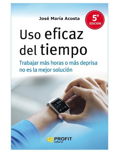 PROFIT Libro Uso eficaz del tiempo de José María Acosta