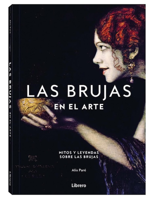 Libro Las Brujas en el arte - Mitos y leyendas de Alix Paré