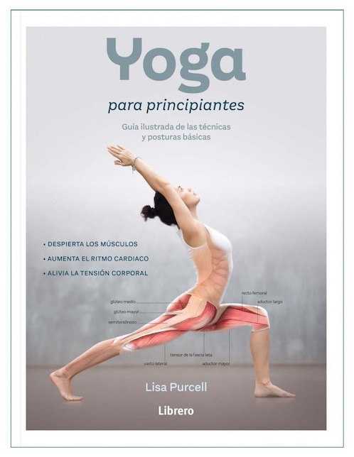 Libro Yoga para principiantes. guía ilustrada de la técnicas y posturas básicas de Lisa Purcell