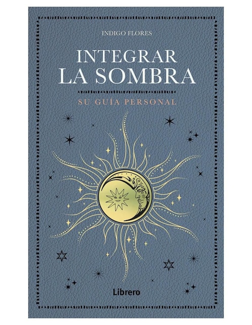 Libro Integrar la sombra. Su Guía Personal de Indigo Flores 1