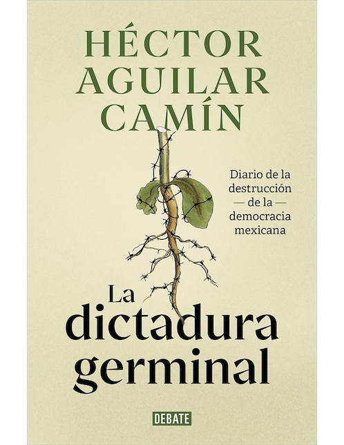 Libro La Dictadura Germinal de Héctor Aguilar Camín 1