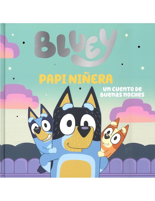 Libro Bluey: Papi niñera, un cuento de buenas noches de 1
